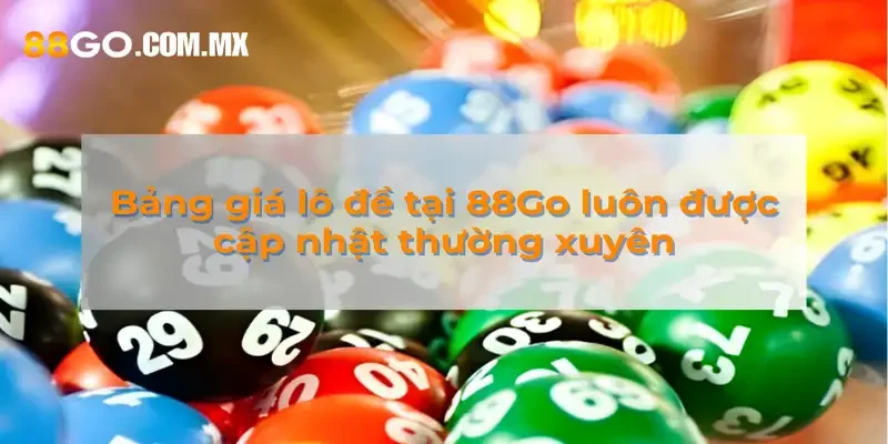 Bảng giá lô đề luôn được cập nhật thường xuyên